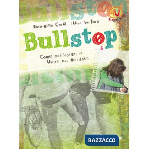 Bullstop. Come difenderti e uscire dal bullismo