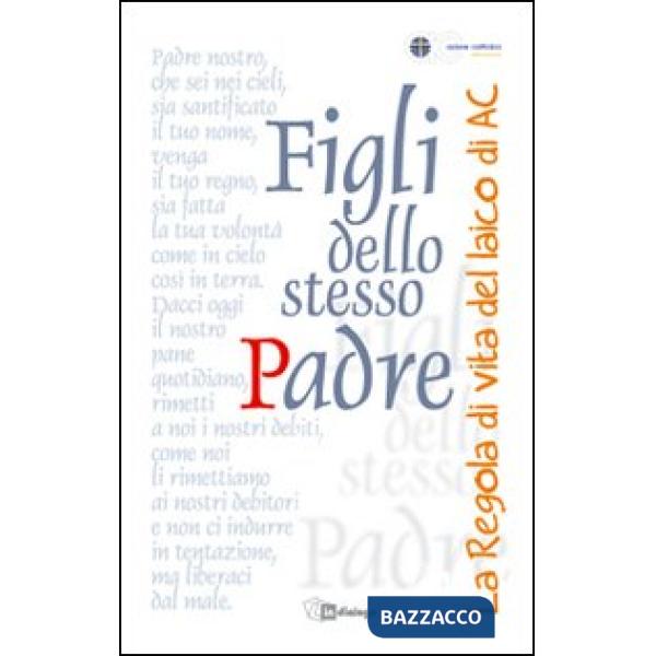 Figli dello stesso Padre. La Regola di vita del laico adulto di AC