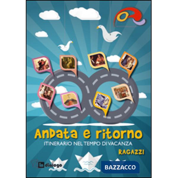 Andata e ritorno. Itinerario nel tempo di vacanza 2014 per ragazzi
