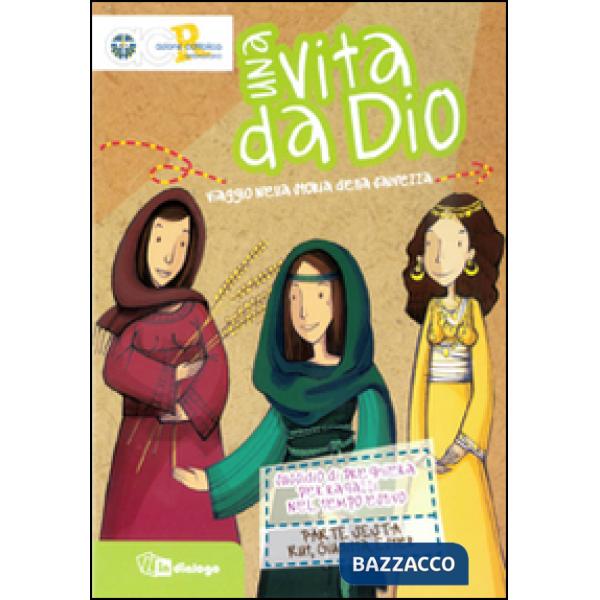 Vita da Dio. Viaggio nella storia della salvezza. Sussidio di preghiera per ragazzi nel tempo estivo. (Una). Vol. 6: Rut, Ester,