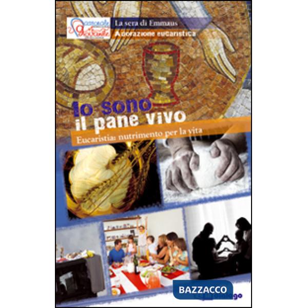 Io sono il pane vivo. Eucaristia nutrimento per la vita