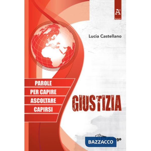 Giustizia. Parole per capire ascoltare capirsi