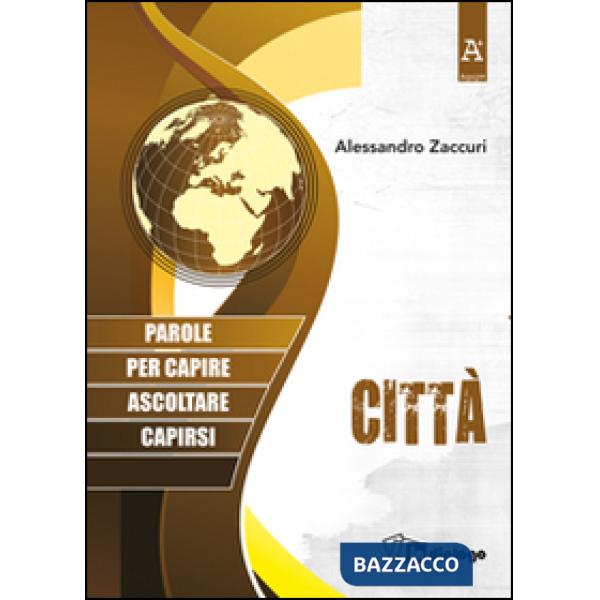 Città. Parole per capire, ascoltare, capirsi
