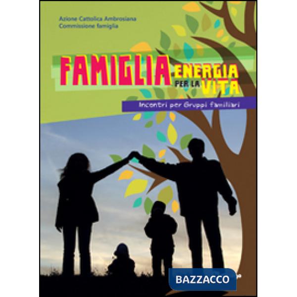 Famiglia, energia per la vita. Incontri per gruppi familiari