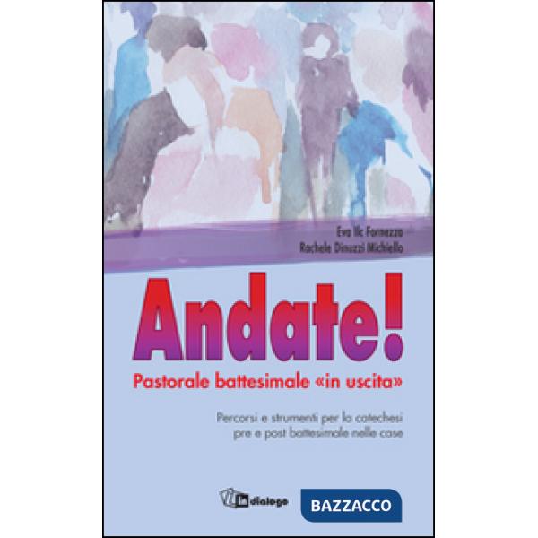 Andate! Pastorale battesimale «in uscita»
