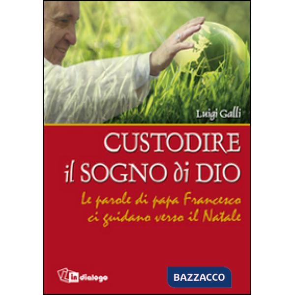Custodire il sogno di Dio. Le parole di papa Francesco ci guidano verso il Natale