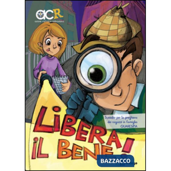 Libera il bene! - Sussidio per la preghiera dei ragazzi in famiglia