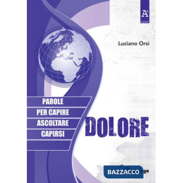Dolore. Parole per capire, ascoltare, capirsi