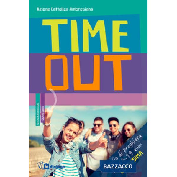 Time out. Sussidio di preghiera per 14-19enni. Quaresima 2018