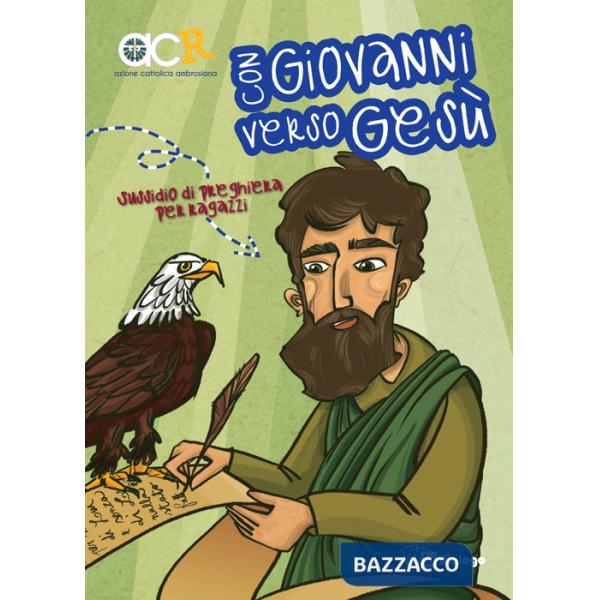 Con Giovanni verso Gesù. Sussidio preghiera per ragazzi