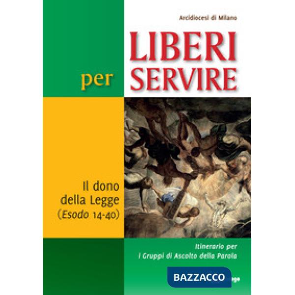 Liberi per servire. Il dono della Legge (Esodo 14-40). Itinerario per i Gruppi di Ascolto della Parola