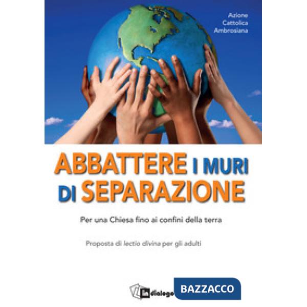 Abbattere i muri di separazione. Per una Chiesa fino ai confini della terra. Proposta di lectio divina per gli adulti