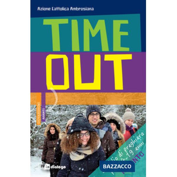 Time out. Sussidio di preghiera per 14-19 enni. Avvento 2018