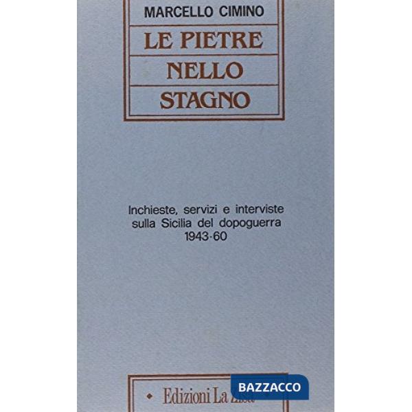 Pietre nello stagno. Inchieste, servizi e interviste sulla Sicilia del dopoguerra (1943-60) (Le)