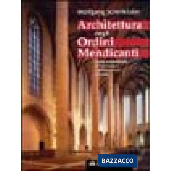 Architettura degli Ordini Mendicanti. Lo stile architettonico dei domenicani e dei francescani in Europa
