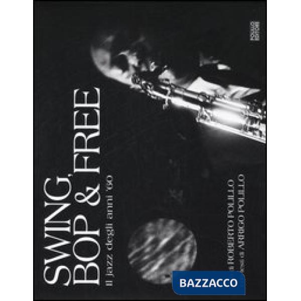 Swing, bop & free. Il jazz degli anni '60