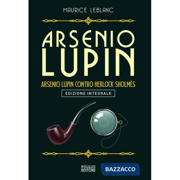 Arsenio Lupin. Arsenio Lupin contro Herlock Sholmès. Vol. 10