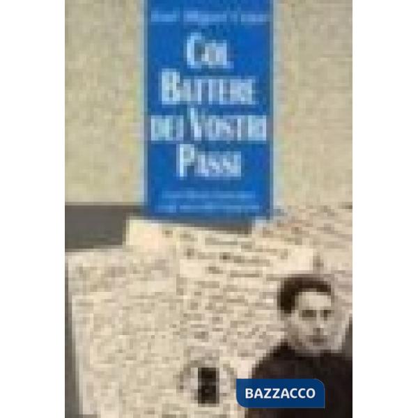 Col battere dei vostri passi. José Maria Somoano e gli inizi dell'Opus Dei