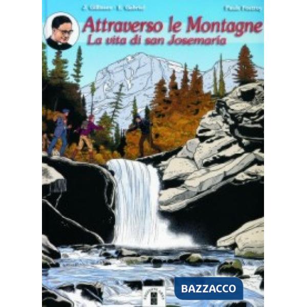 Attraverso le montagne. La vita di san Josemaria