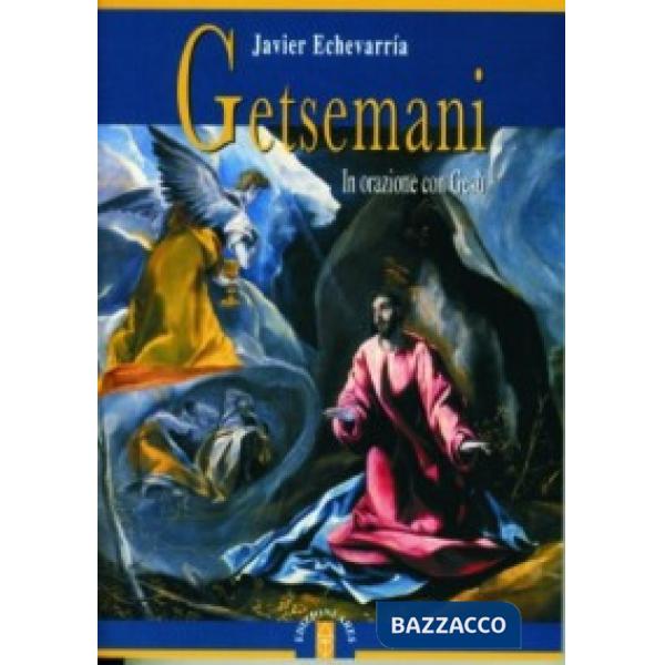 Getsemani. In orazione con Gesù