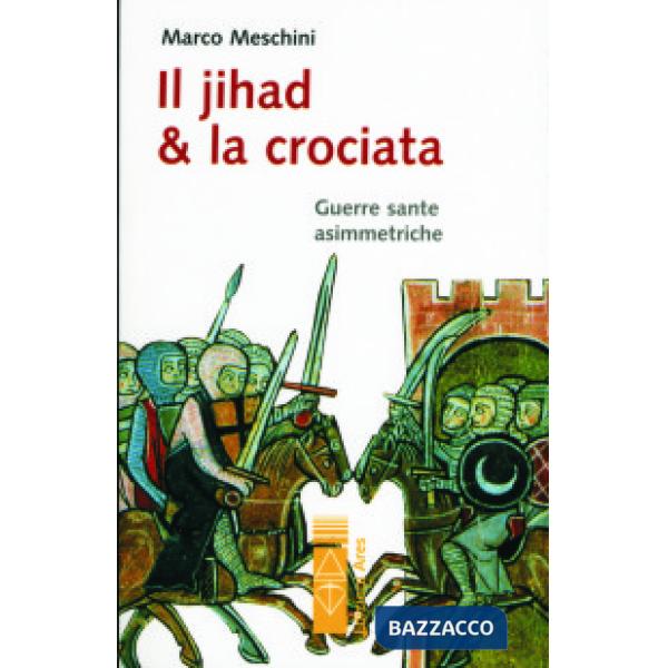 Jihad e la Crociata (Il)