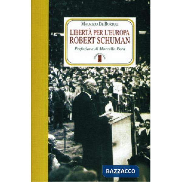 Libertà per l'Europa. Robert Schuman