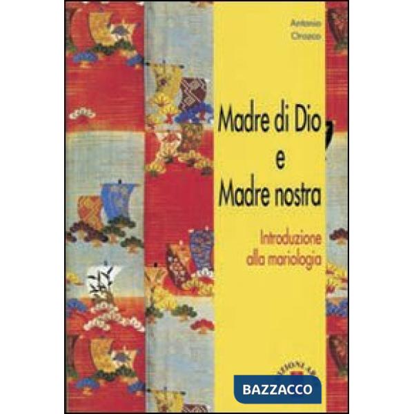 Madre di Dio e Madre nostra. Introduzione alla mariologia