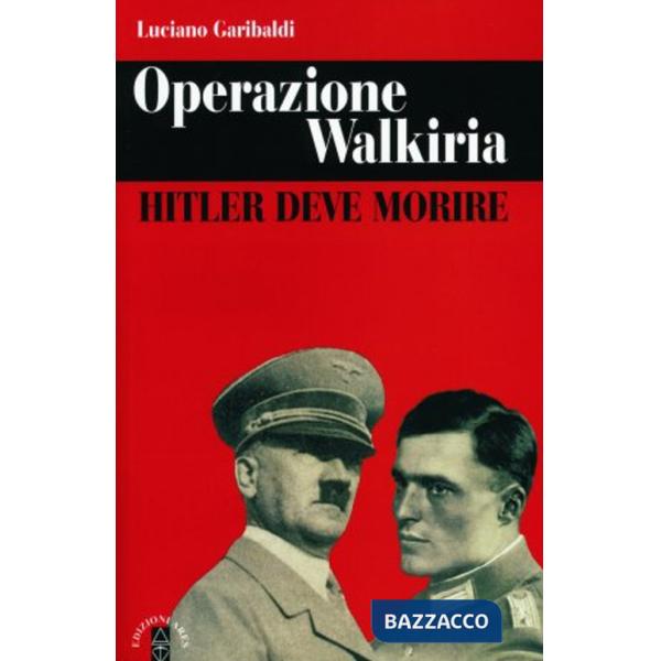Operazione Walkiria. Hitler deve morire