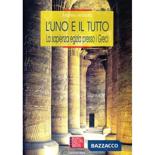 Uno e il tutto. La sapienza egizia presso i Greci (L')