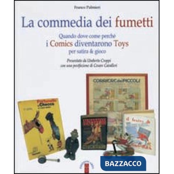 Commedia dei fumetti. Quando dove come perché i Comics diventarono Toys per satira & per gioco. Ediz. illustrata (La)