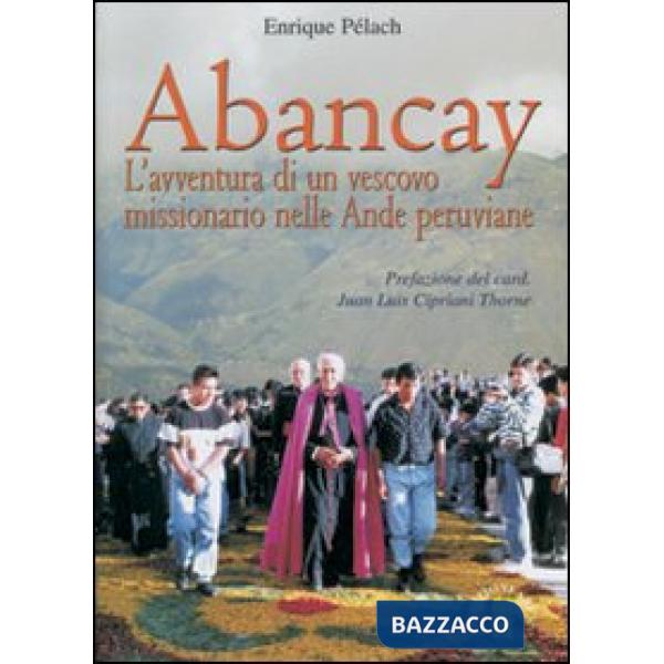 Abancay. L'avventura di un vescovo missionario nelle Ande peruviane