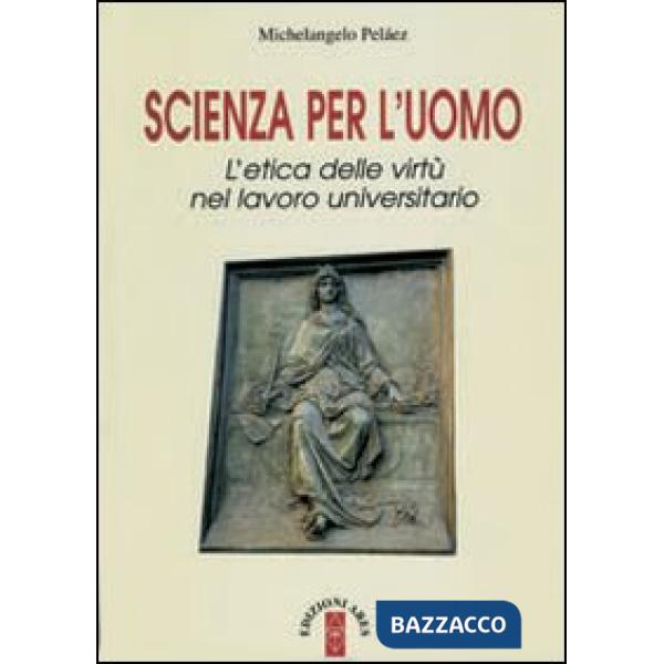 Scienza per l'uomo. L'etica delle virtù nel lavoro universitario