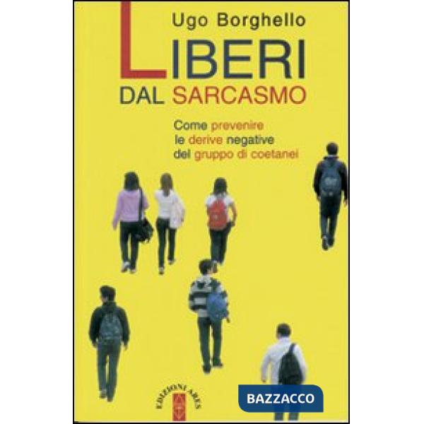 Liberi dal sarcasmo. Come prevenire le derive negative del gruppo di coetanei