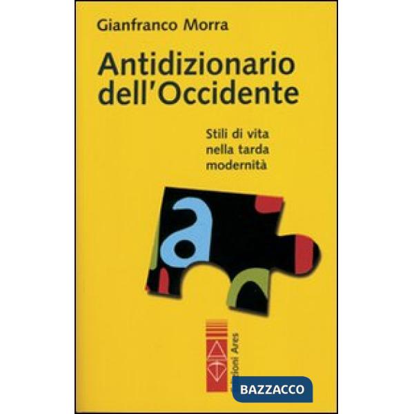 Antidizionario dell'Occidente. Stili di vita nella tarda modernità