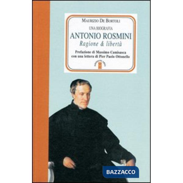 Antonio Rosmini. Ragione & libertà