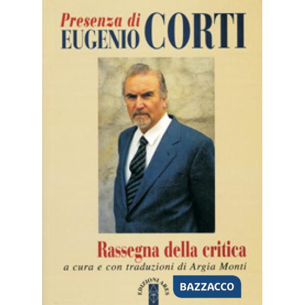 Presenza di Eugenio Corti. Rassegna della critica