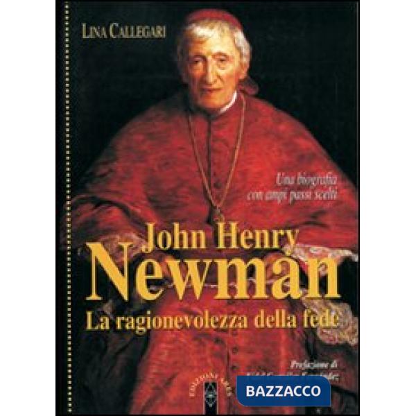John Henry Newman. La ragionevolezza della fede