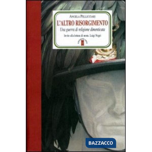 Altro Risorgimento. Una guerra di religione dimenticata (L')