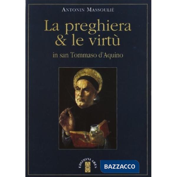 Preghiera & le virtù in san Tommaso d'Aquino (La)