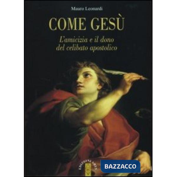 Come Gesù. L'amicizia e il dono del celibato apostolico
