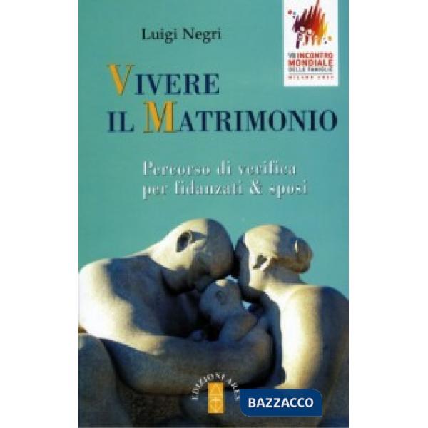 Vivere il matrimonio. Percorso di verifica per fidanzati & sposi