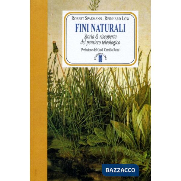 Fini naturali. Storia & riscoperta del pensiero teleologico