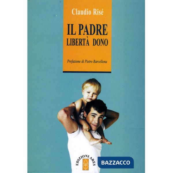 Padre. Libertà dono (Il)