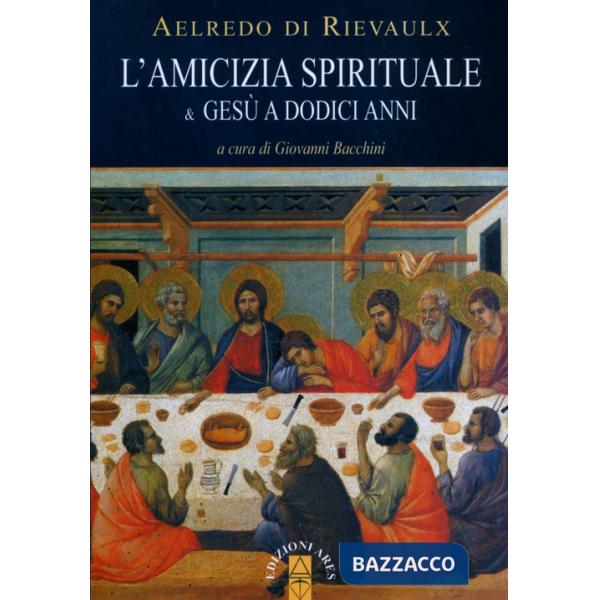 Amicizia spirituale & Gesù a dodici anni (L')