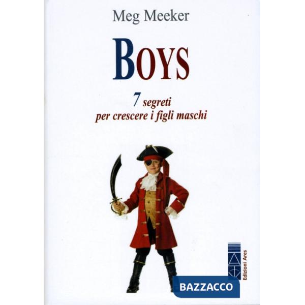 Boys. 7 segreti per crescere i figli maschi