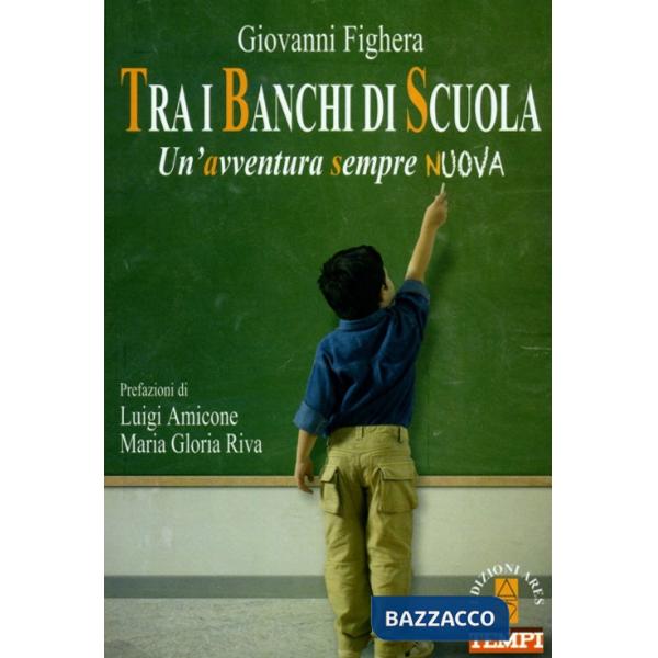 Tra i banchi di scuola. Un'avventura sempre nuova