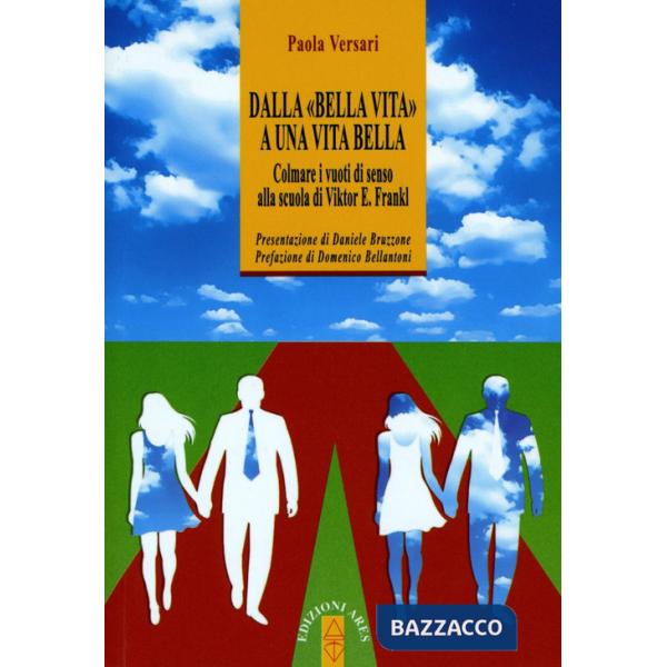 Dalla «bella vita» a una vita bella. Colmare i vuoti di senso alla scuola di Viktor E. Frankl