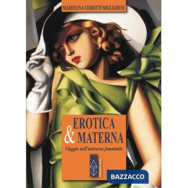Erotica & materna. Viaggio nell'universo femminile