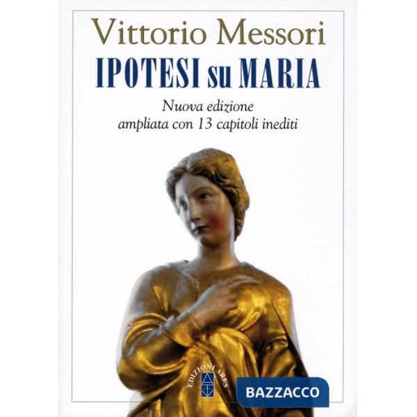 Ipotesi su Maria. Fatti, indizzi, enigmi. Nuova ediz.