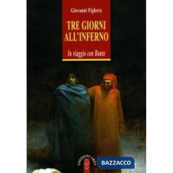 Tre giorni all'Inferno. In viaggio con Dante